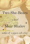 Two She-Bears (A Novel) by Meir Shalev, Stuart Schoffman, 9780805243291