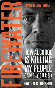 Firewater (How Alcohol Is Killing My People (and Yours)) by Harold Johnson, 9780889774377