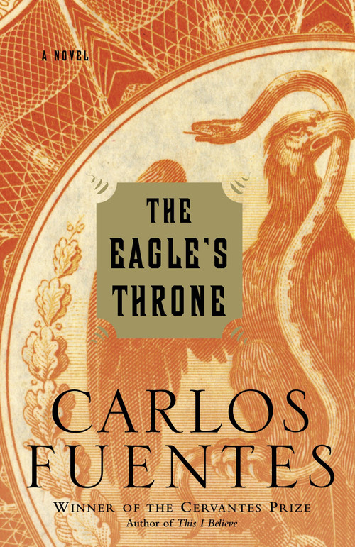 The Eagle's Throne (A Novel) by Carlos Fuentes, Kristina Cordero, 9780812972559