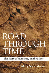 Road Through Time (The Story of Humanity on the Move) by Mary Soderstrom, 9780889774773