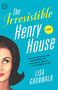 The Irresistible Henry House (A Novel) by Lisa Grunwald, 9780812973228