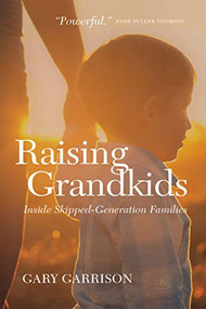 Raising Grandkids (Inside Skipped-Generation Families) by Gary Garrison, 9780889775541