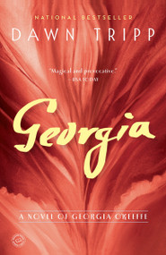 Georgia (A Novel of Georgia O'Keeffe) by Dawn Tripp, 9780812981865