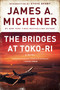 The Bridges at Toko-Ri (A Novel) by James A. Michener, Steve Berry, 9780812986730