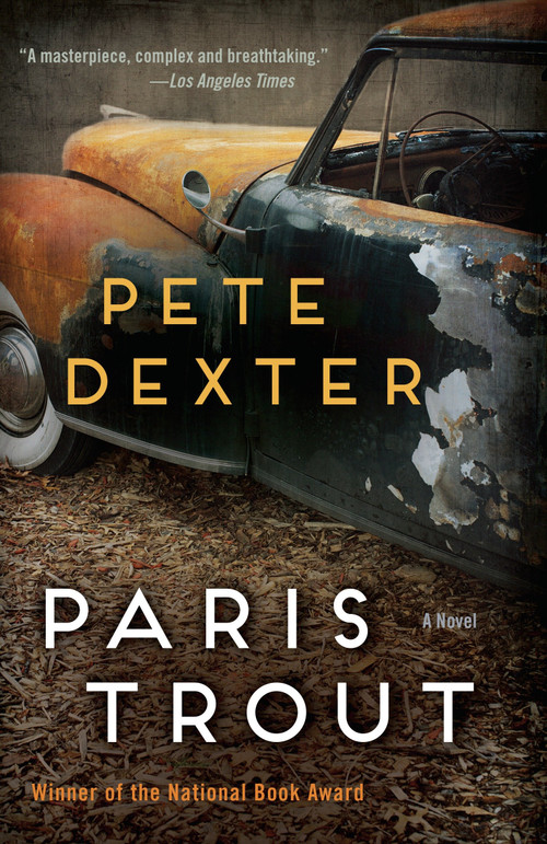 Paris Trout (A Novel) by Pete Dexter, 9780812987386