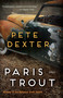Paris Trout (A Novel) by Pete Dexter, 9780812987386