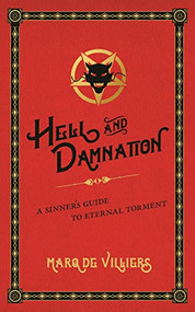 Hell and Damnation (A Sinner's Guide to Eternal Torment) by , 9780889775848