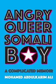 Angry Queer Somali Boy (A Complicated Memoir) - 9780889777590 by Mohamed Abdulkarim Ali, 9780889777590
