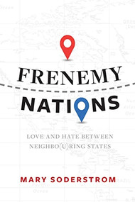 Frenemy Nations (Love and Hate Between Neighbo(u)ring States) - 9780889776722 by Mary Soderstrom, 9780889776722