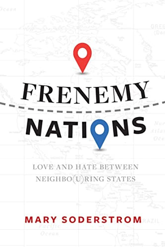 Frenemy Nations (Love and Hate Between Neighbo(u)ring States) - 9780889776722 by Mary Soderstrom, 9780889776722