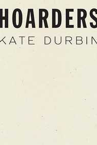 Hoarders - 9781950268139 by Kate Durbin, 9781950268139