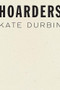 Hoarders - 9781950268139 by Kate Durbin, 9781950268139