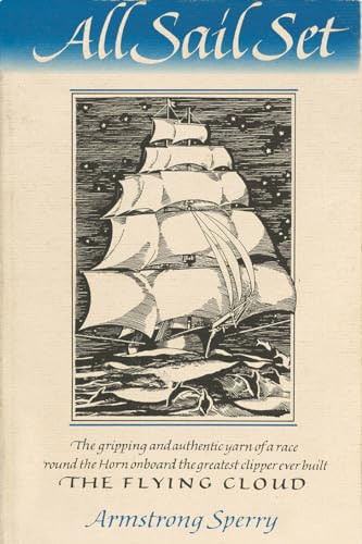 All Sail Set (A Romance of the Flying Cloud) by Armstrong Sperry, William McFee, 9780879235239