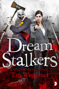 Dream Stalkers (The Shadow Watch Book Two) by Tim Waggoner, Amazing 15, 9780857663726
