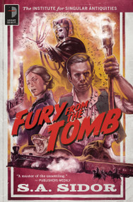 Fury From the Tomb (The Institute for Singular Antiquities Book I) by SA Sidor, 9780857667618