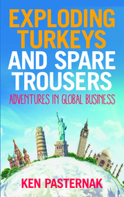 Exploding Turkeys and Spare Trousers (Adventures in global business) by Ken Pasternak, 9781788602815
