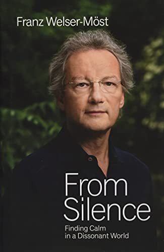 From Silence (Finding Calm in a Dissonant World) by Franz Welser-Moest, 9781908337603