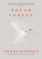Polar Vortex - 9781617758621 by Shani Mootoo, 9781617758621