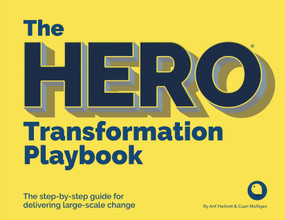 The HERO Transformation Playbook (The step-by-step guide for delivering large-scale change) by Arif Harbott, Cuan Mulligan, 9781788602037
