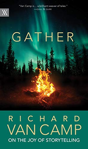 Gather (Richard Van Camp on the Joy of Storytelling) - 9780889777002 by Richard Van Camp, 9780889777002