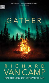 Gather (Richard Van Camp on the Joy of Storytelling) - 9780889777002 by Richard Van Camp, 9780889777002