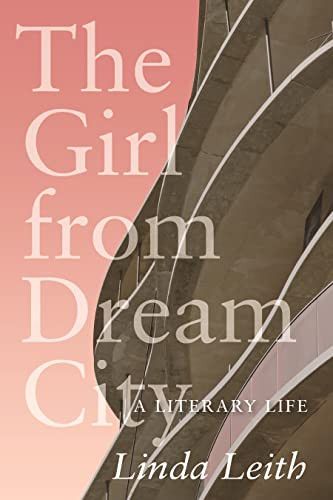 The Girl from Dream City (A Literary Life) by Linda Leith, 9780889777859
