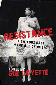Resistance (Righteous Rage in the Age of #MeToo) by Sue Goyette, 9780889778016