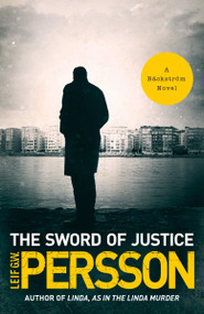 The Sword of Justice (A Bäckström Novel) by Leif G. W. Persson, 9781101872956