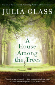 A House Among the Trees (A Novel) by Julia Glass, 9781101873595