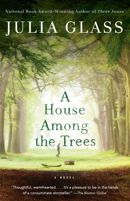 A House Among the Trees (A Novel) by Julia Glass, 9781101873595