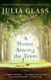A House Among the Trees (A Novel) by Julia Glass, 9781101873595