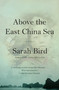 Above the East China Sea by Sarah Bird, 9781101873861