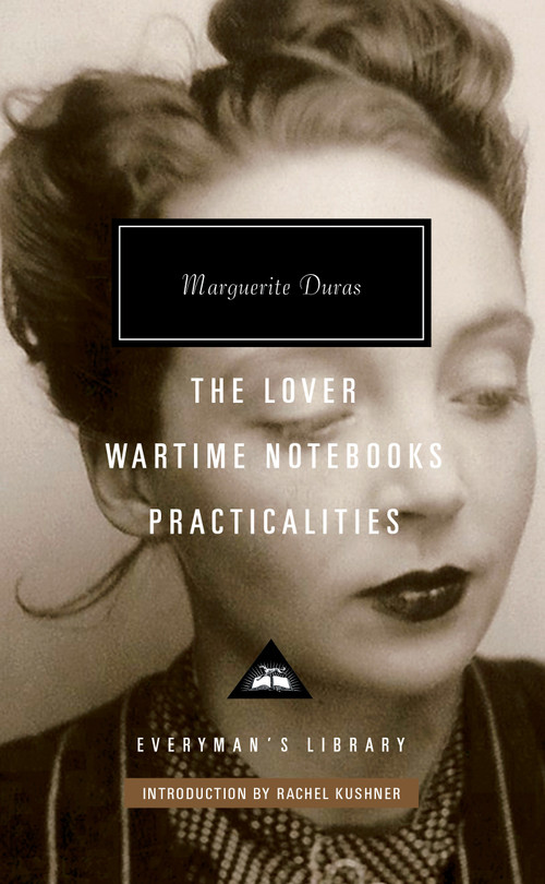 The Lover, Wartime Notebooks, Practicalities (Introduction by Rachel Kushner) by Marguerite Duras, Rachel Kushner, 9781101907931