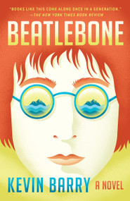 Beatlebone by Kevin Barry, 9781101911334
