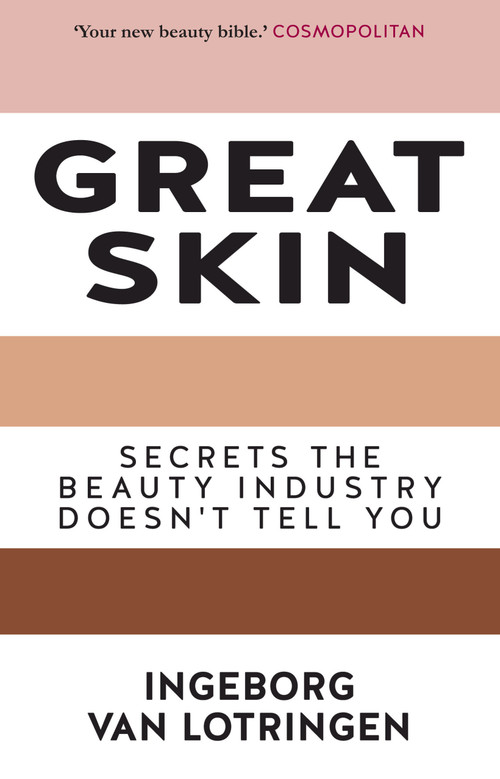 Great Skin (Secrets the Beauty Industry Doesn't Tell You) by Ingeborg Van Lotringen, 9781783341672