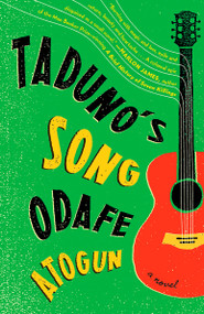 Taduno's Song (A Novel) by Odafe Atogun, 9781101972984