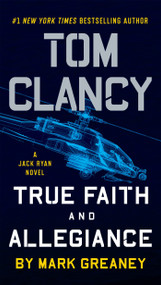 Tom Clancy True Faith and Allegiance by Mark Greaney, 9781101988831