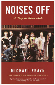 Noises Off (A Play in Three Acts) by Michael Frayn, 9781400031603