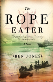 The Rope Eater by Ben Jones, 9781400033683