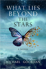 What Lies Beyond the Stars by Michael Goorjian, 9781401942687