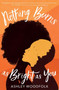 Nothing Burns as Bright as You by Ashley Woodfolk, 9780358655350