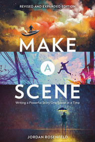 Make a Scene Revised and Expanded Edition (Writing a Powerful Story One Scene at a Time) by Jordan Rosenfeld, 9781440351419