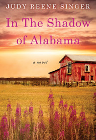 In the Shadow of Alabama by Judy Reene Singer, 9781496709455
