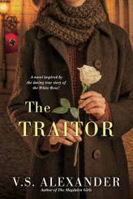 The Traitor (A Heart-Wrenching Saga of WWII Nazi-Resistance) by V.S. Alexander, 9781496720399