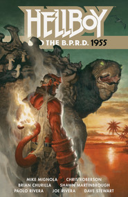 Hellboy and the B.P.R.D.: 1955 by Mike Mignola, Chris Roberson, Shawn Martinbrough, Brian Churilla, Paolo Rivera, 9781506705316