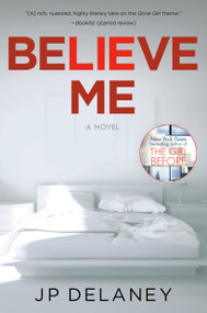 Believe Me (A Novel) by JP Delaney, 9781524799342