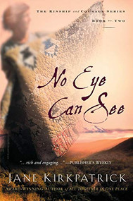 No Eye Can See by Jane Kirkpatrick, 9781578562336