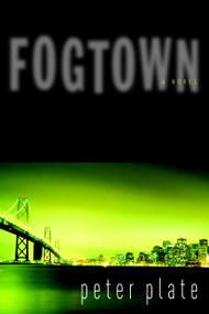 Fogtown (A Novel) by Peter Plate, 9781583226391