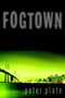 Fogtown (A Novel) by Peter Plate, 9781583226391