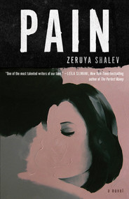 Pain (A Novel) by Zeruya Shalev, Sondra Silverston, 9781590510926